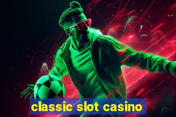 classic slot casino