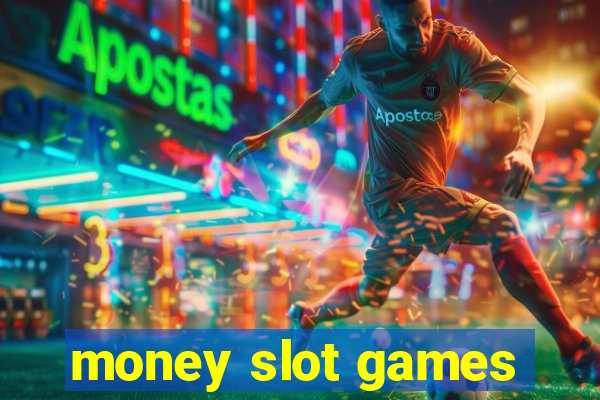 money slot games