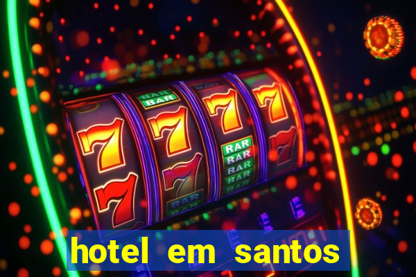 hotel em santos perto da vila belmiro