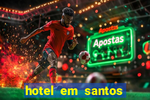 hotel em santos perto da vila belmiro