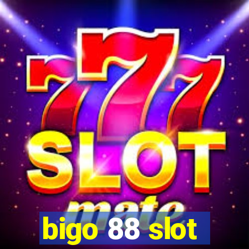 bigo 88 slot