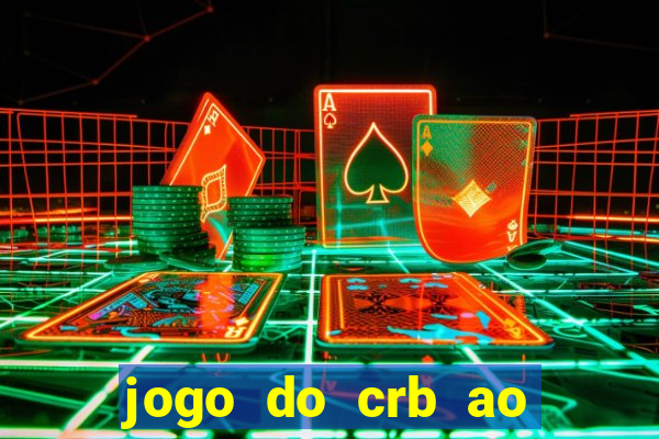 jogo do crb ao vivo hoje