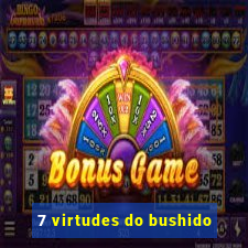 7 virtudes do bushido