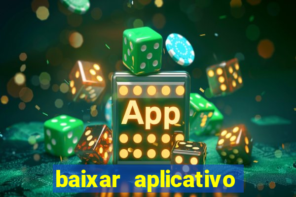 baixar aplicativo de aposta