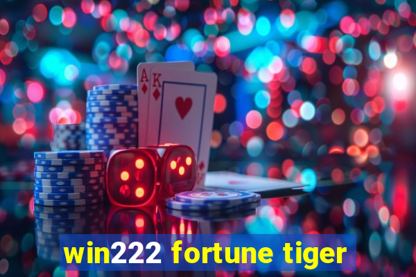 win222 fortune tiger