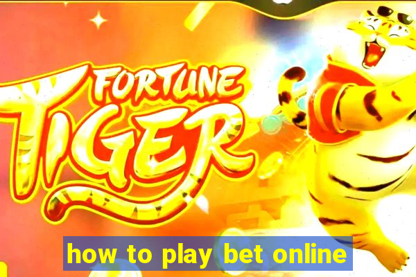 how to play bet online