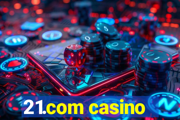 21.com casino