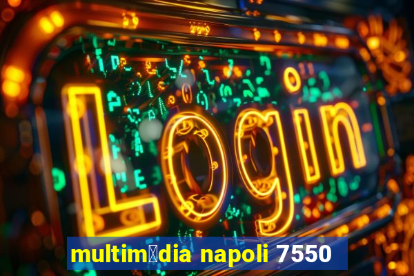 multim铆dia napoli 7550