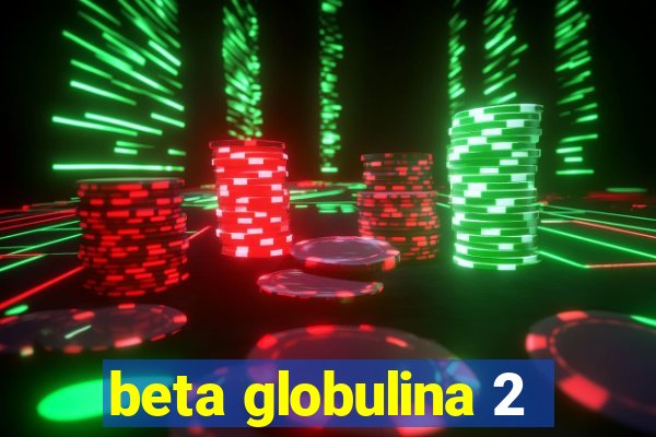 beta globulina 2