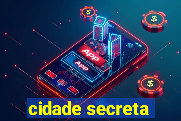 cidade secreta