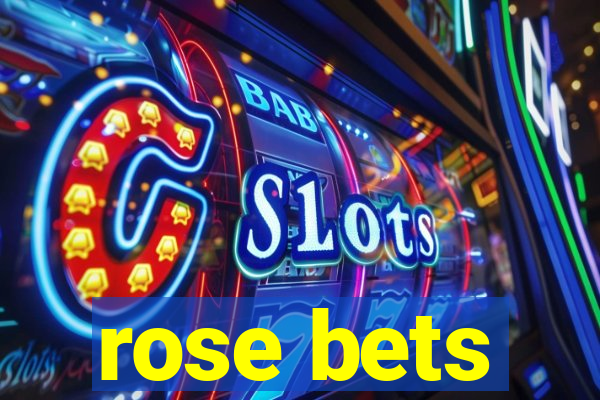 rose bets