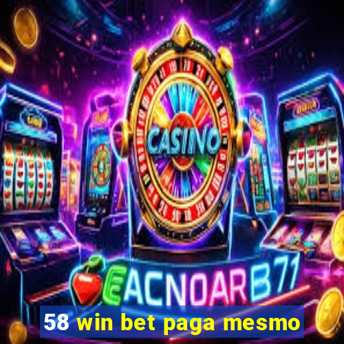 58 win bet paga mesmo