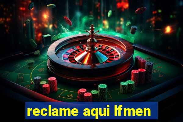 reclame aqui lfmen