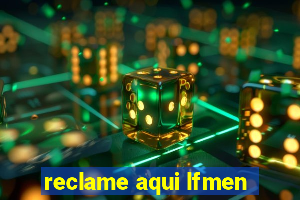 reclame aqui lfmen