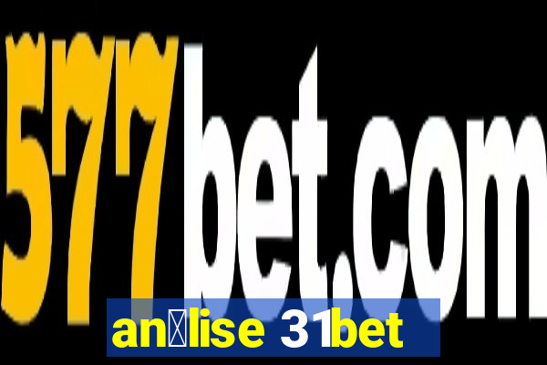 an谩lise 31bet