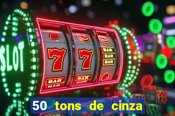 50 tons de cinza online dublado