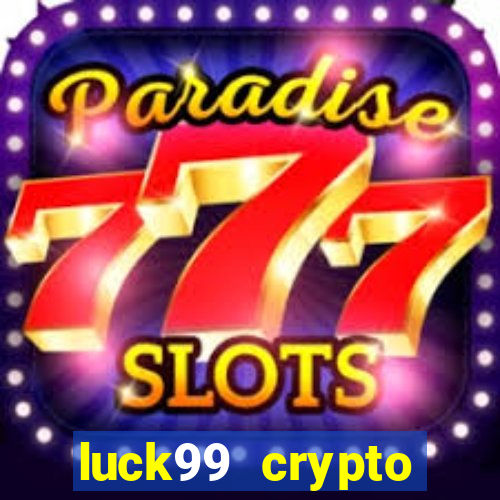 luck99 crypto casino games