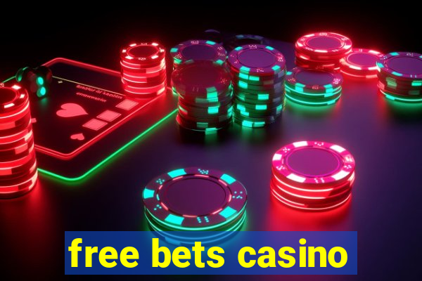 free bets casino