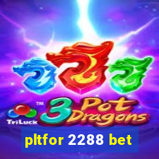 pltfor 2288 bet