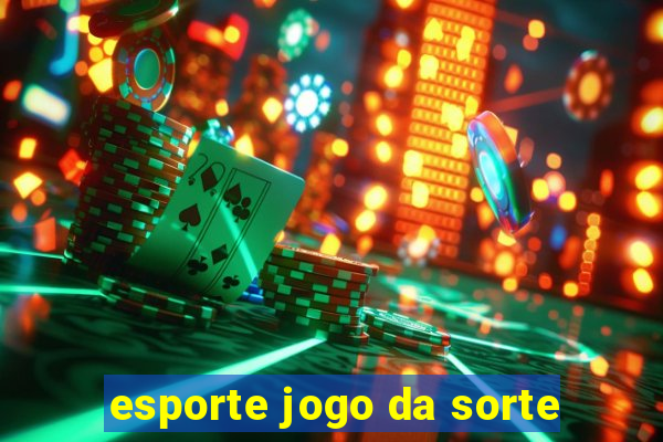 esporte jogo da sorte