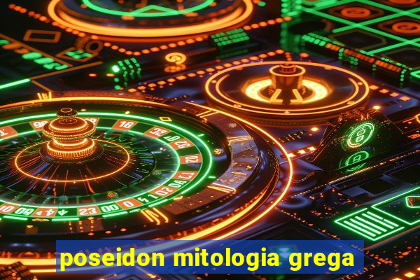 poseidon mitologia grega