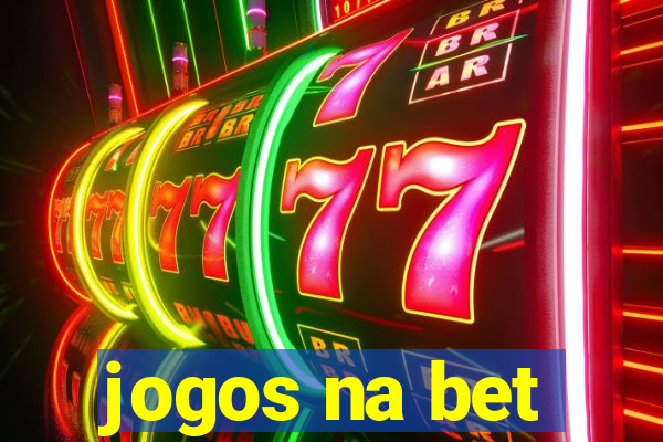 jogos na bet