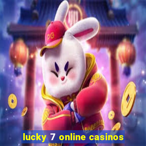 lucky 7 online casinos