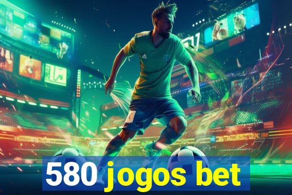 580 jogos bet