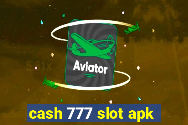 cash 777 slot apk