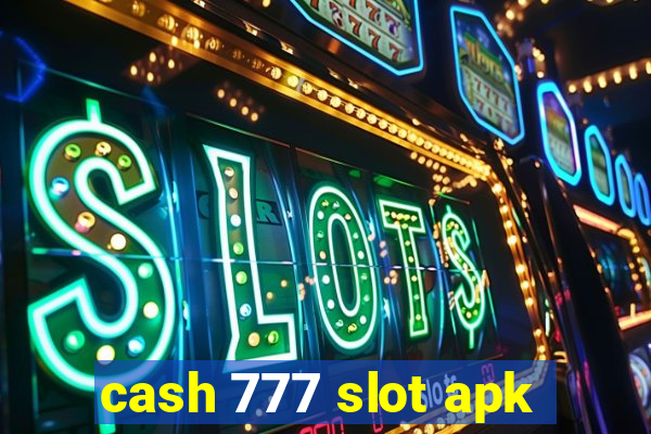 cash 777 slot apk