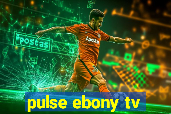 pulse ebony tv