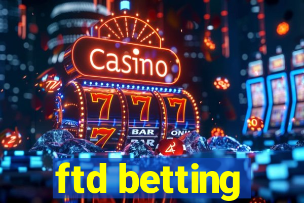 ftd betting