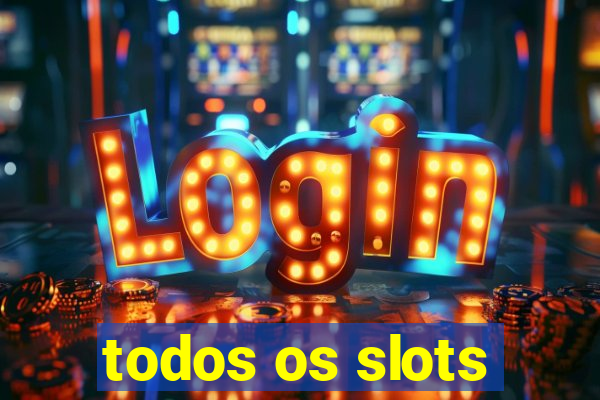 todos os slots