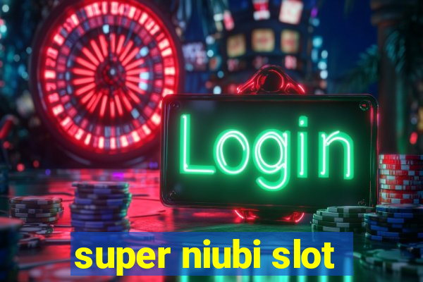 super niubi slot