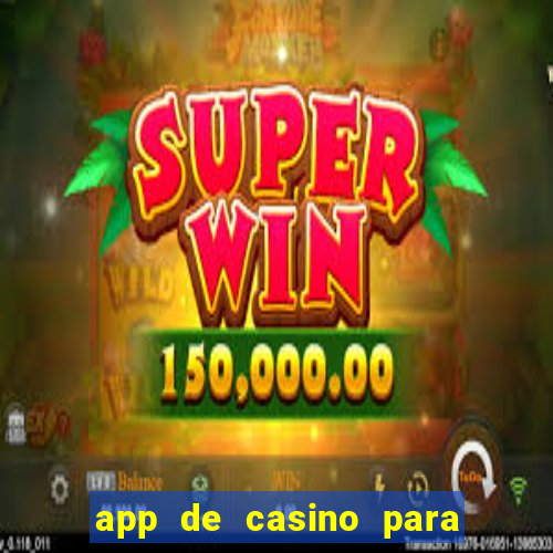 app de casino para ganhar dinheiro