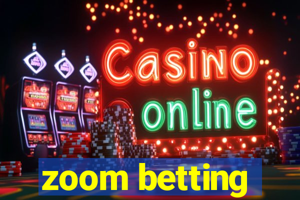 zoom betting