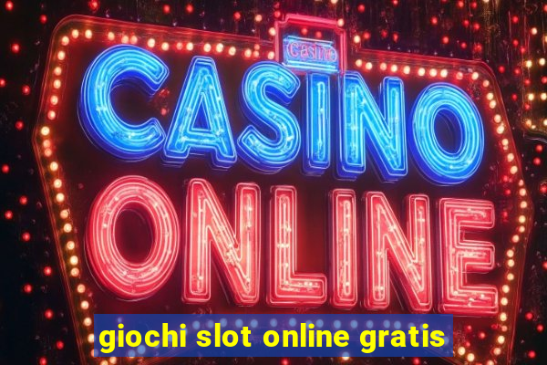 giochi slot online gratis