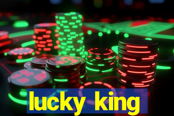 lucky king