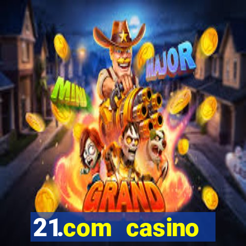 21.com casino veilige gok