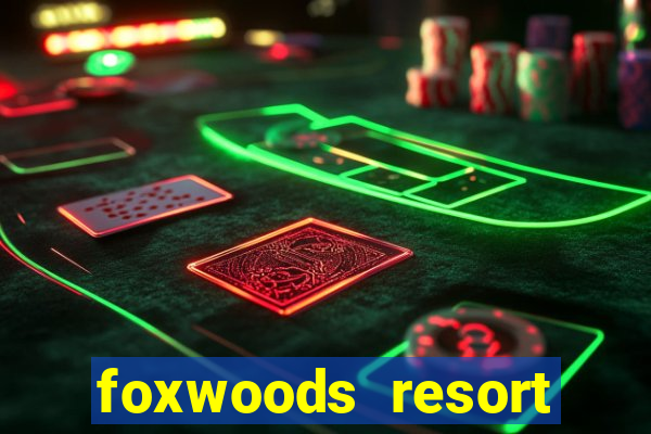 foxwoods resort casino mashantucket connecticut