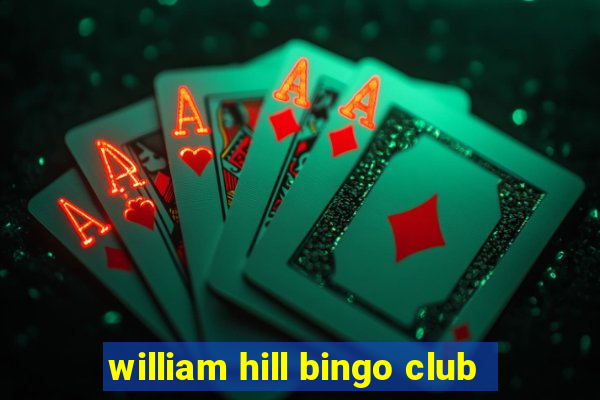 william hill bingo club