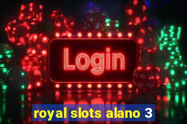 royal slots alano 3