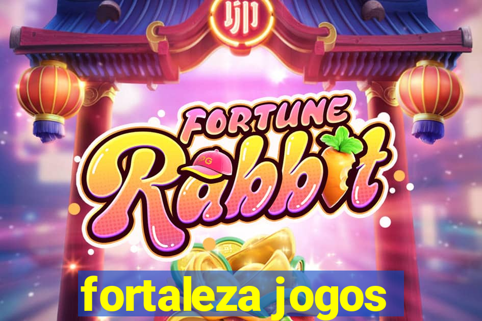 fortaleza jogos