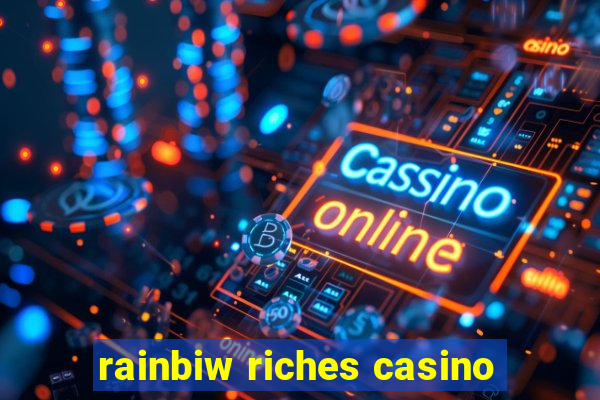 rainbiw riches casino