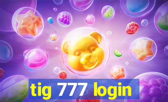 tig 777 login