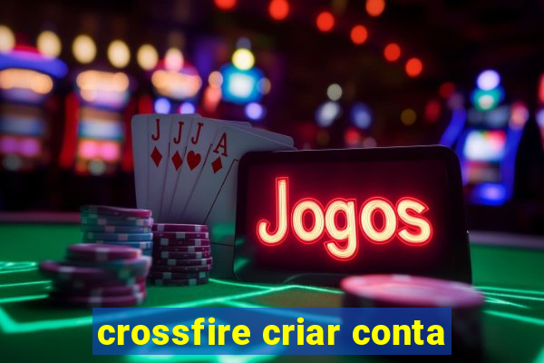 crossfire criar conta