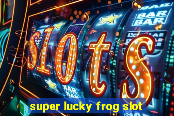 super lucky frog slot