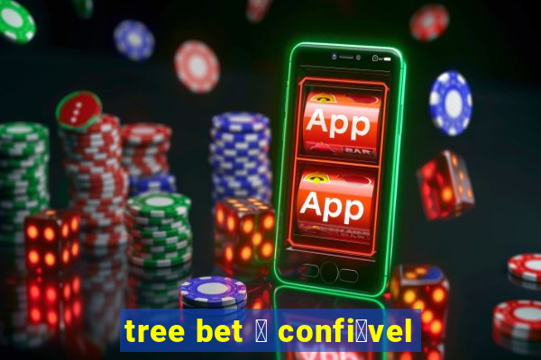 tree bet 茅 confi谩vel