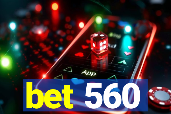 bet 560