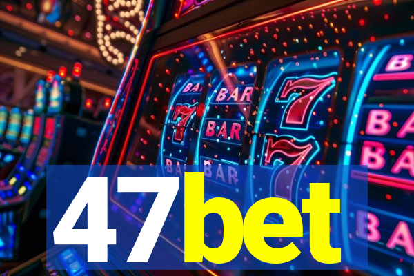 47bet